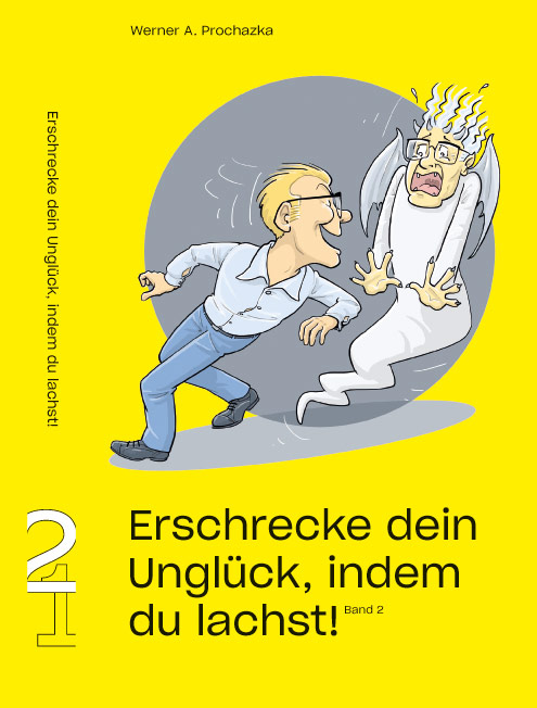 Erschrecke dein Unglück, indem du lachst! Band 2 | Lustige Anekdoten von Werner A. Prochazka