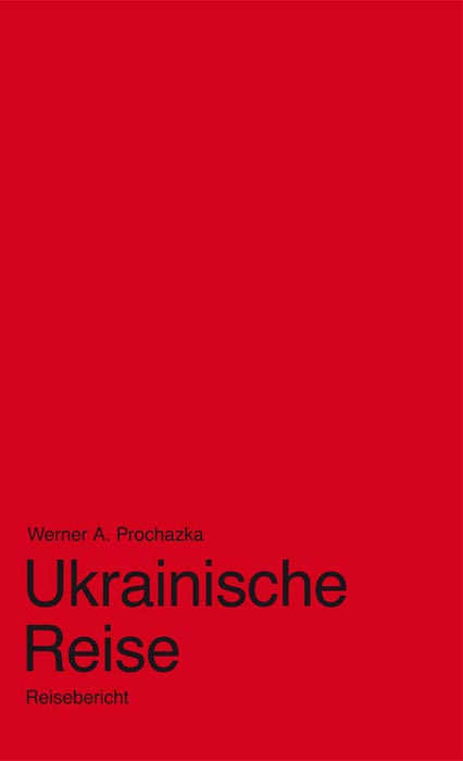Ukrainische Reise | Reisebericht von Werner A. Prochazka